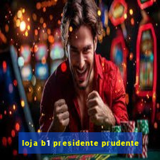 loja b1 presidente prudente