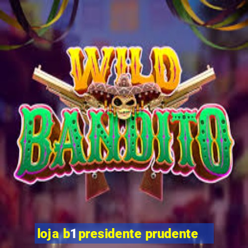 loja b1 presidente prudente