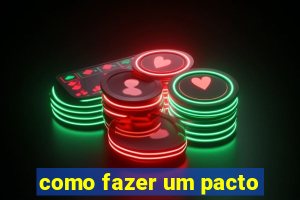 como fazer um pacto