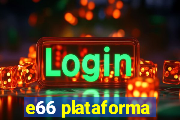 e66 plataforma