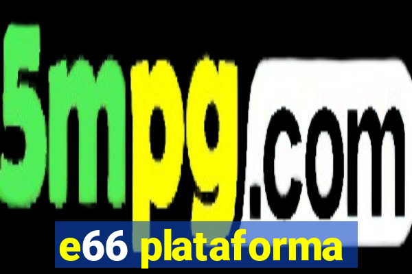 e66 plataforma