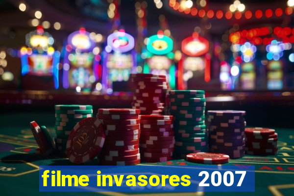 filme invasores 2007