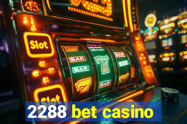 2288 bet casino