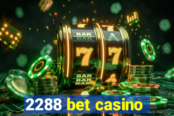 2288 bet casino