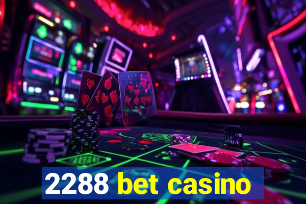 2288 bet casino