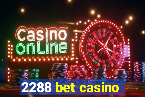 2288 bet casino