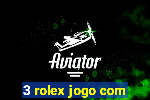 3 rolex jogo com