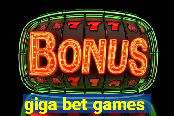 giga bet games