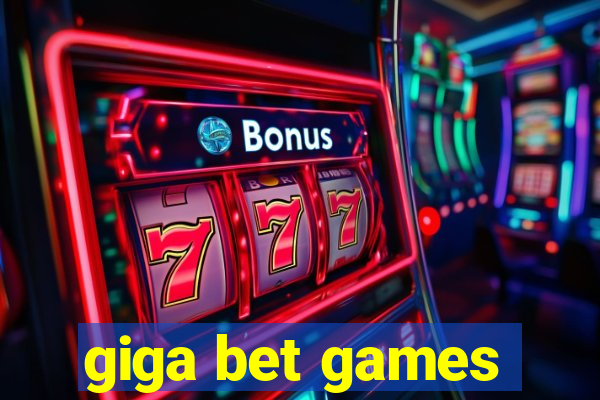 giga bet games