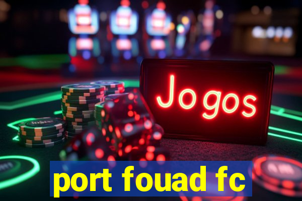 port fouad fc