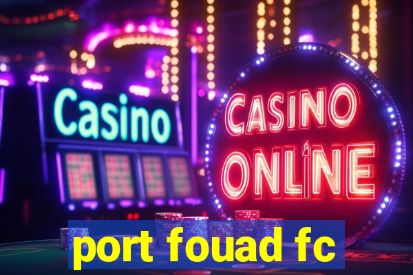 port fouad fc