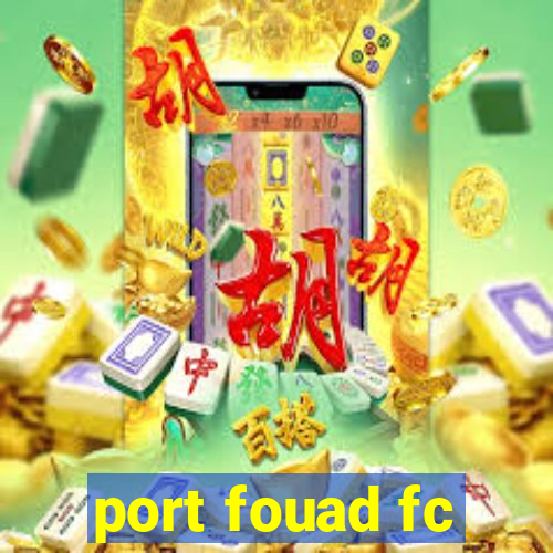 port fouad fc