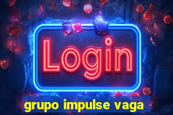 grupo impulse vaga