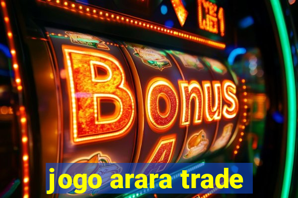 jogo arara trade