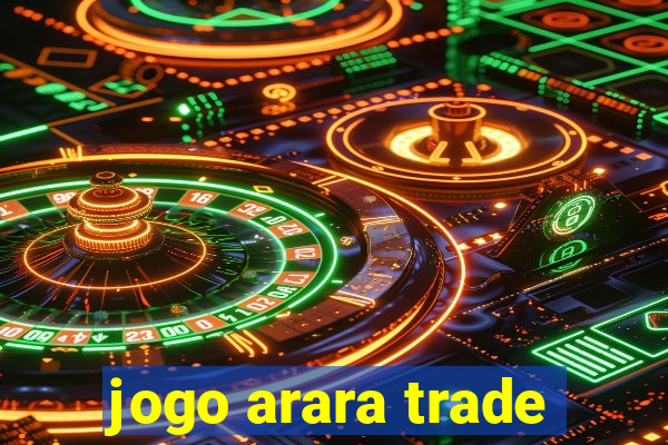 jogo arara trade