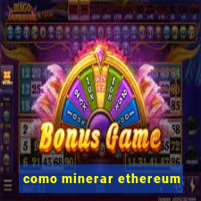 como minerar ethereum