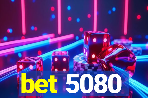 bet 5080