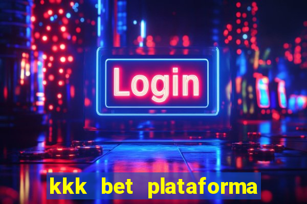 kkk bet plataforma de jogos