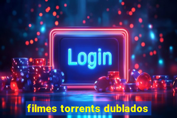 filmes torrents dublados