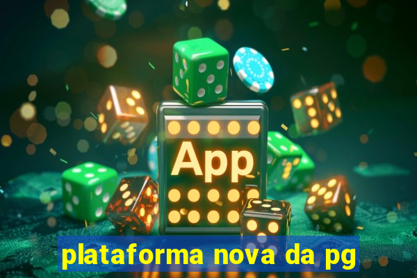 plataforma nova da pg