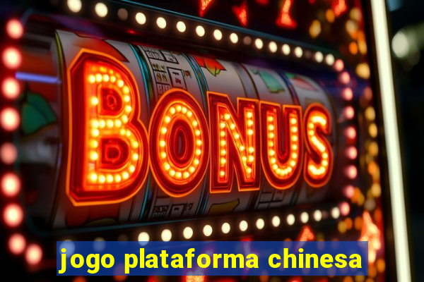 jogo plataforma chinesa