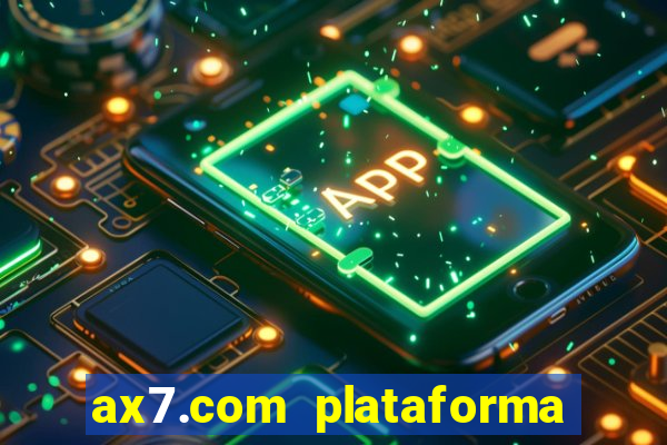 ax7.com plataforma de jogos