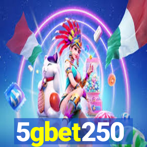 5gbet250