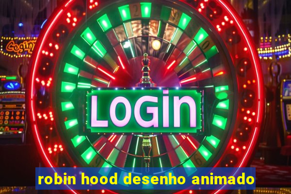 robin hood desenho animado