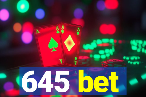 645 bet