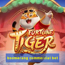 boomerang commercial bet