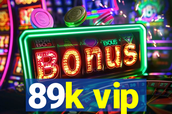 89k vip