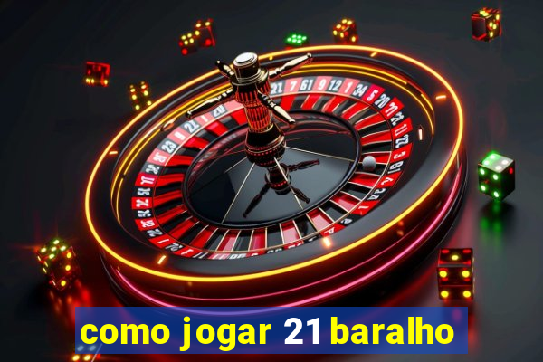 como jogar 21 baralho