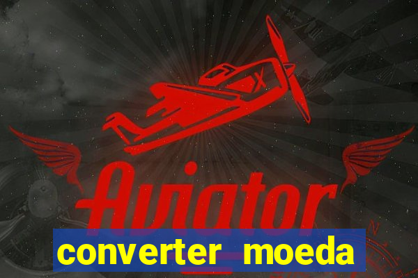 converter moeda cruzeiro para real