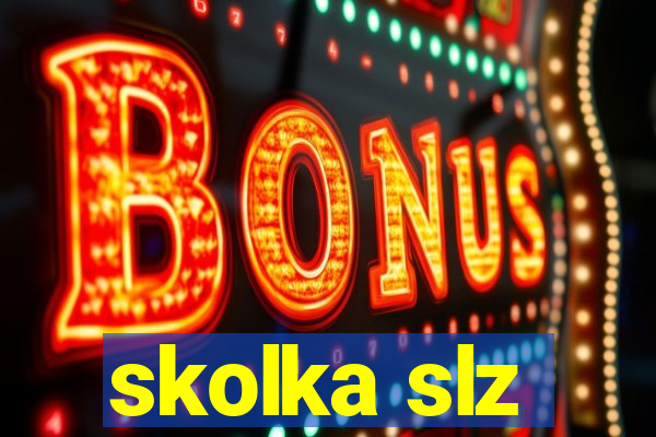 skolka slz