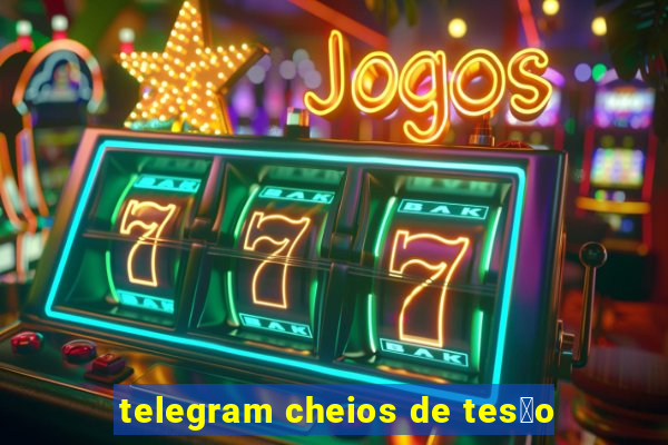 telegram cheios de tes茫o