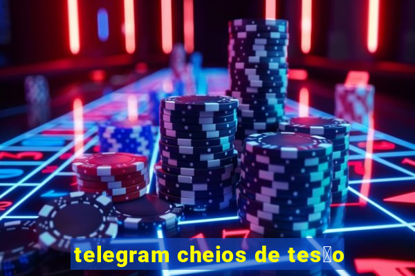 telegram cheios de tes茫o