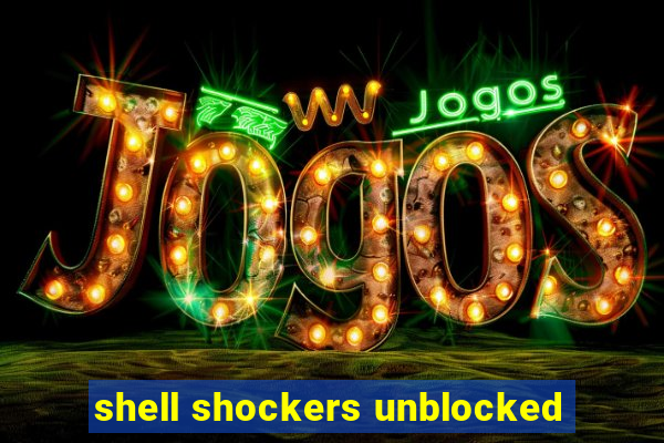 shell shockers unblocked