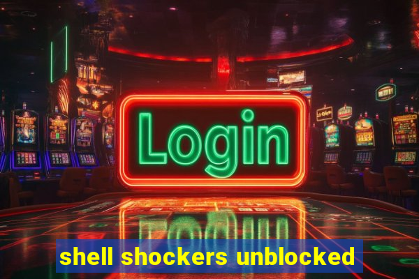 shell shockers unblocked