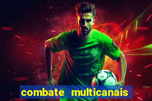 combate multicanais ao vivo