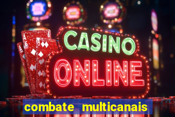 combate multicanais ao vivo