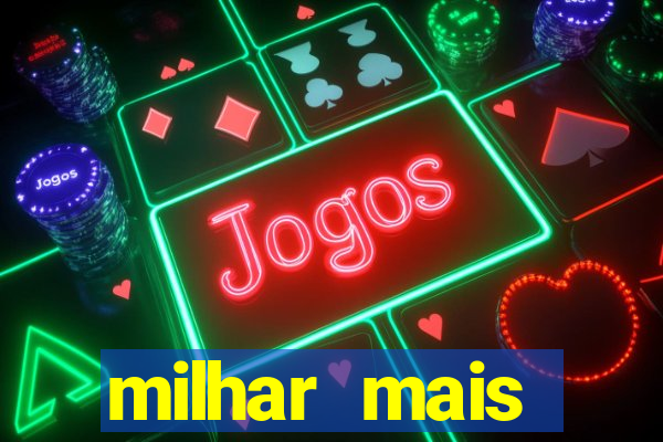 milhar mais atrasada na federal