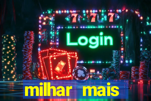 milhar mais atrasada na federal