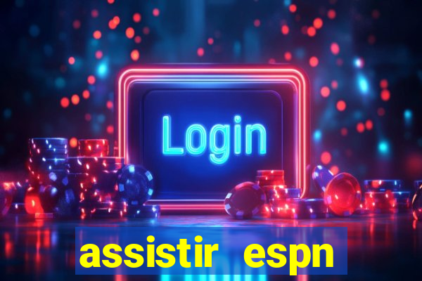 assistir espn brasil ao vivo