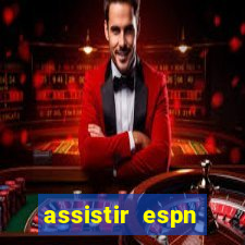 assistir espn brasil ao vivo