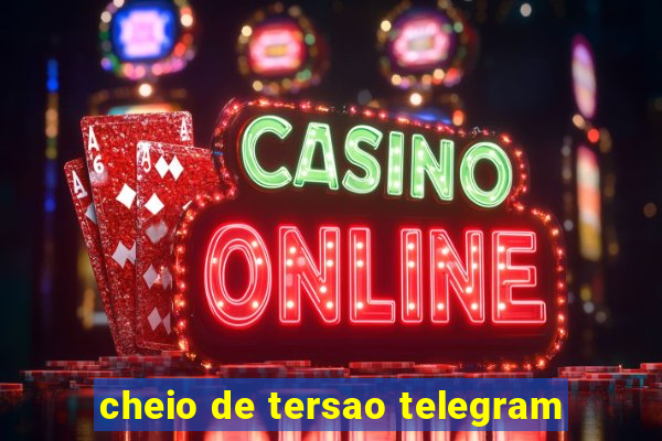 cheio de tersao telegram