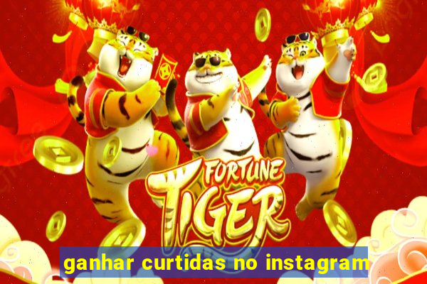 ganhar curtidas no instagram