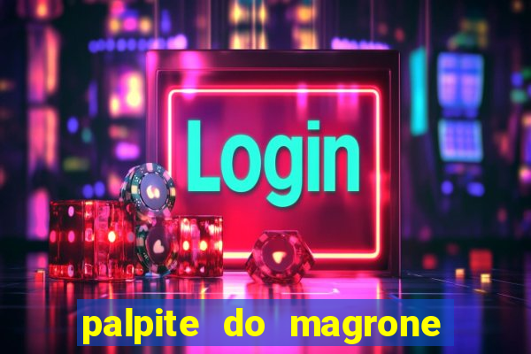 palpite do magrone para federal