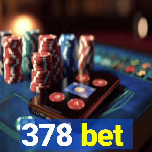 378 bet