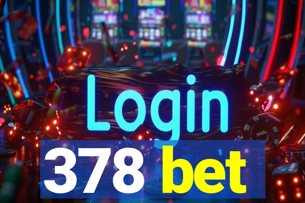 378 bet