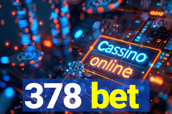 378 bet